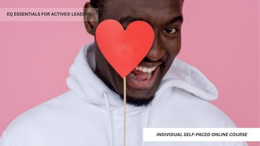 EQ Essentials for ACTIVE© Leaders (Individual Self-Paced Online Course)